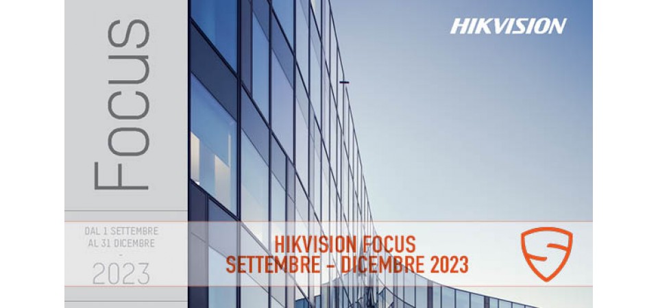 _HIKVISION Focus  Settembre - Dicembre 2023